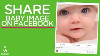 Share Your Babys Photo On Facebook - Pregistry