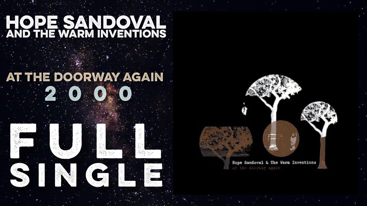 HOPE SANDOVAL AND THE WARM INVENTIONS: At The Doorway Again (Full