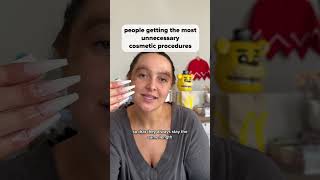 people getting the most unnecessary cosmetic procedures