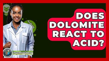 Does Dolomite React To Acid? - Earth Science Answers