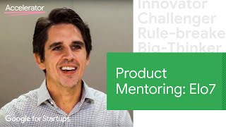 Famous Product Mentoring: Elo7 | Google for Startups Accelerator Wealth