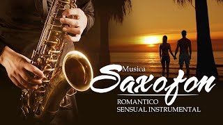 Saxofon Romantico Sensual Instrumental - Las Mejores Canciones Romanticas en Saxofon