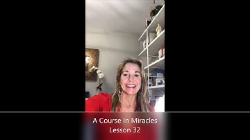 A Course In Miracles - Lesson 32