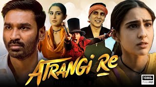 Atrangi Re Full Movie Review | Sara Ali Khan | Romantic Movie | New Movie | Cinema Review