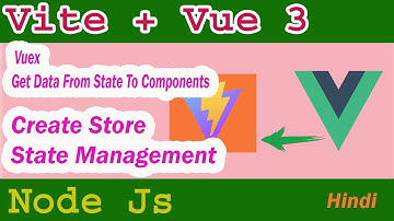 Vuejs Install Vuex Part-11 | Create Store | State Management | Data to All Compmonents