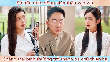 Sở hữu thần đồng nhìn thấu vạn vật, chàng trai bình thường trở thành bá chủ thiên hạ.