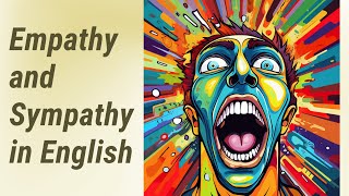 Mastering the Art of Empathy and Sympathy in English