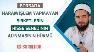 Borsada Haram İşlem Yapmayan Şirketlerin Hisse Senedinin Alınmasının Hükmü Nedir?