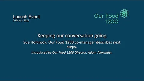 Our Food 1200 Launch. Sue Holbrook describes next ...