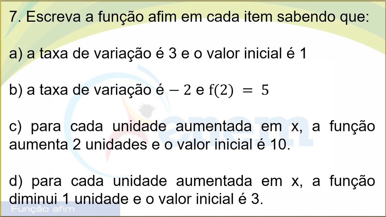 18 [EXERCÍCIO 7] ESCREVA A FUNÇÃO AFIM, ONDE A TAXA DE VARIAÇÃO É 3 E O ...