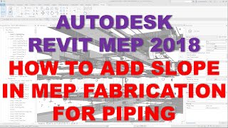 REVIT MEP 2018: HOW TO ADD SLOPE IN MEP FABRICATION FOR PIPING