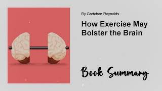 How Exercise May Bolster The Brainbook Summaries 15-Min