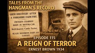 Tales from The Hangman's Record Episode 115, Ernest Brown 6th February 1934, Leeds.