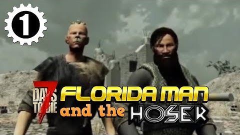FLORIDA MAN and the HOSER - A new 7 Days to Die cinematic role-play series