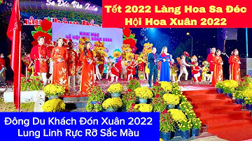 🌼 Làng Hoa Sa Đéc 2022 Hội Hoa Xuân 2022 Sa Đéc Lung Linh Rực Rỡ Đông Du Khách | Khương Nhựt Minh