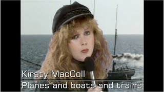 Kirsty MacColl - Planes and Boats and Trains