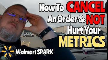 How To Cancel Orders Without Hurting Your Metrics | Walmart SPARK Delivery Need To Know