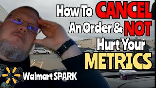 How To Cancel Orders Without Hurting Your Metrics | Walmart SPARK Delivery Need To Know