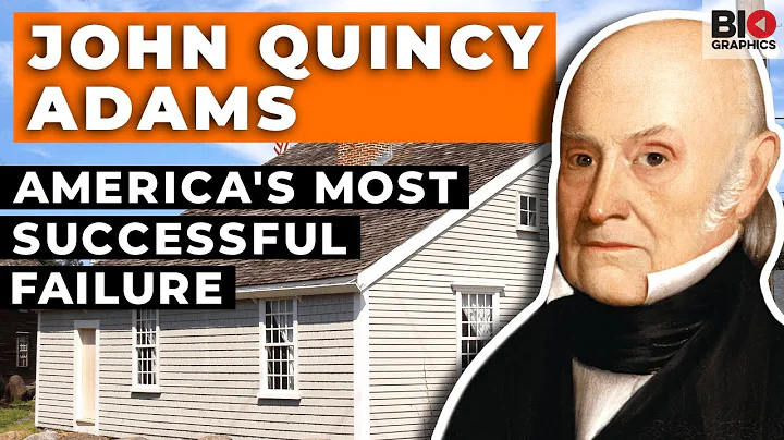 John Quincy Adams: America’s Most Successful Failure