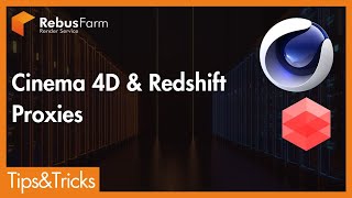 Mastering Redshift Proxies in Cinema 4D | RebusFarm Tips