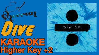 Ed Sheeran  Dive Higher Key 2 karaoke