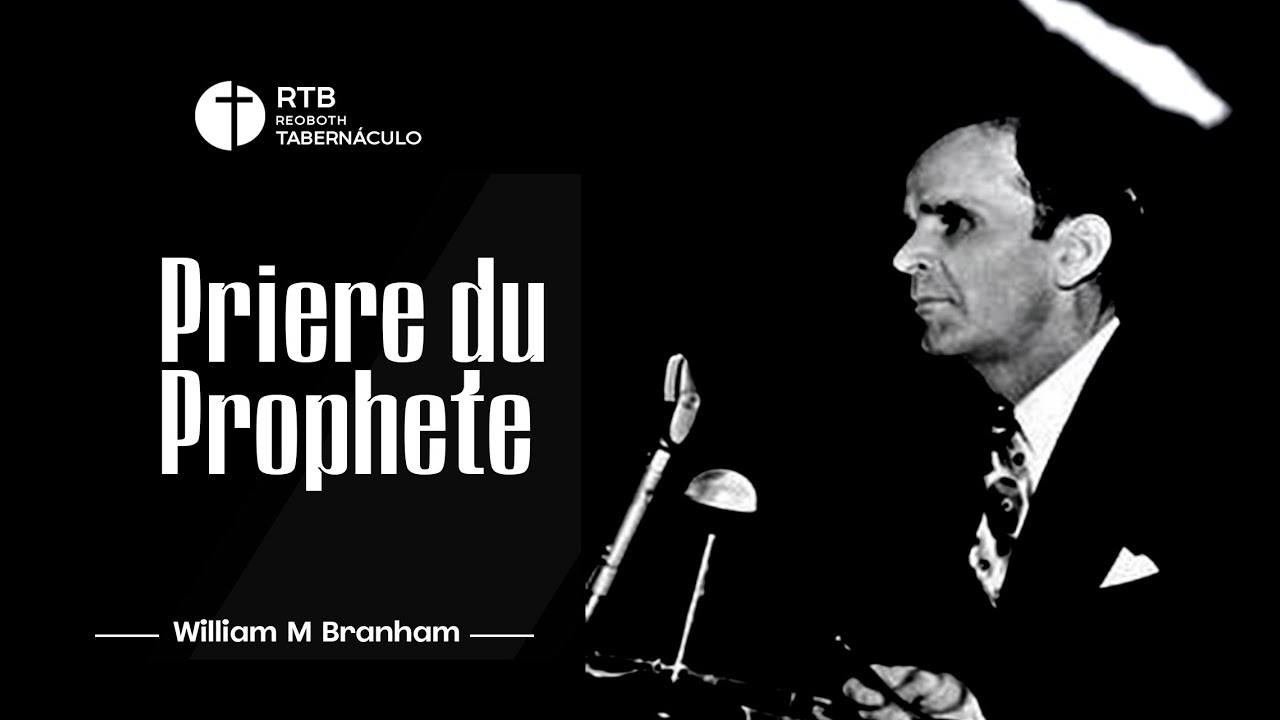 Écoute cette prière du Prophète William Marrion Branham