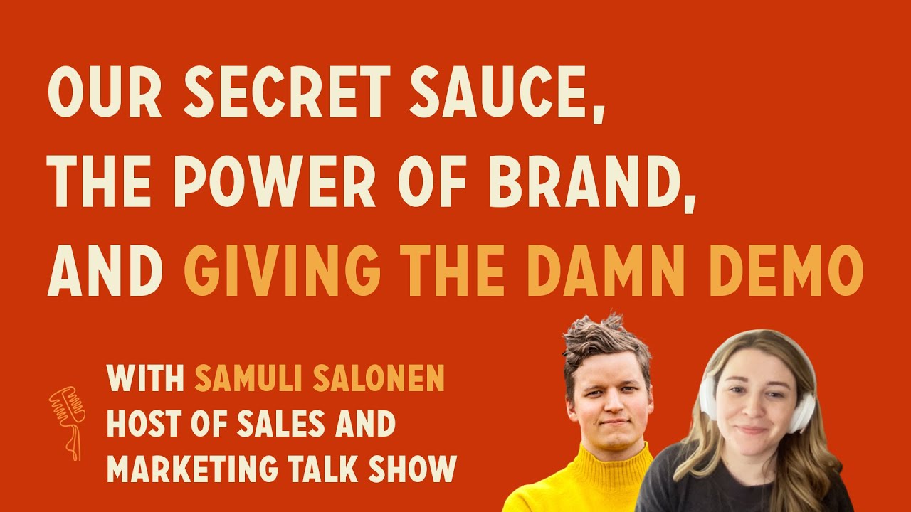 Our secret sauce, the power of brand, and giving the damn demo | Samuli @ Sales and Marketing Show