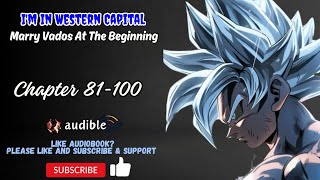 Chapter 81-100 : I'm In Western Capital: Marry Vados At The Beginning
