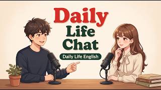 Easy Daily Life Chat | Easy English Podcast Conversation in Daily Life | Learn English Fast