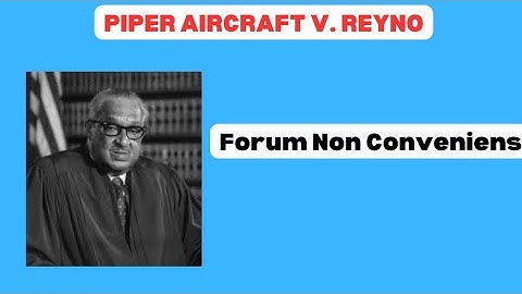 Civ Pro 101: Piper Aircraft v. Reyno Explained