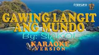 Gawing Langit Ang Mundo Karaoke Song-Siakol