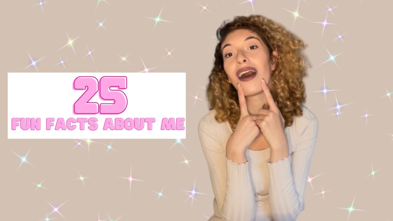 Get to Know me 25 facts - YouTube