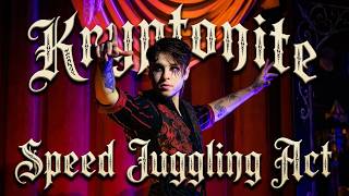 Kryptonite • Speed Juggling Act • Harlequin Grim