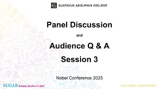 Nobel Conference 2025 - Panel Discussion and Audience Q&A Session 3