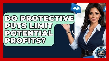 Do Protective Puts Limit Potential Profits? - Stock and Options Playbook