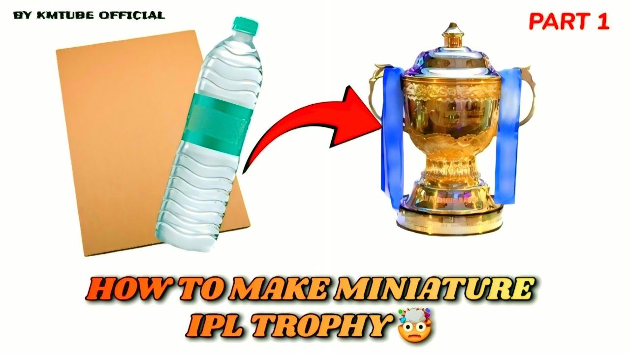 HOW TO MAKE MINIATURE IPL TROPHY 🏆🤯| BY KMTUBE OFFICIAL |