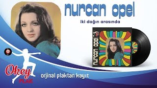 Nurcan Opel -  İki Dağın Arasında