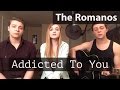 The Romanos - Addicted To You (Original Song)