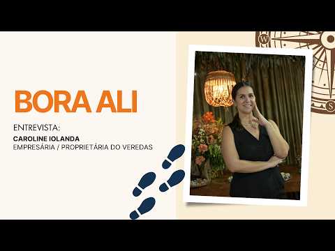 Bora Ali: Caroline Iolanda fala sobre turismo rural e a trajetória do Veredas