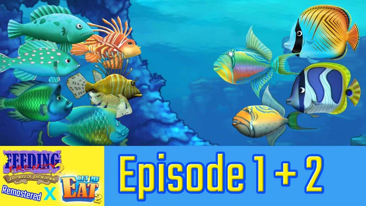 Feeding Frenzy 2 × Let Me Eat 2 Remastered mod Gameplay Episode 1 + 2