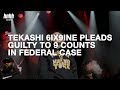 Tekashi 6ix9ine Pleads Guilty To 9 Counts In Federal Case | HNHH News