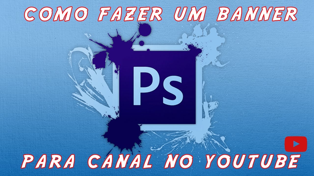 como CRIAR um banner para o seu canal no youtube - YouTube
