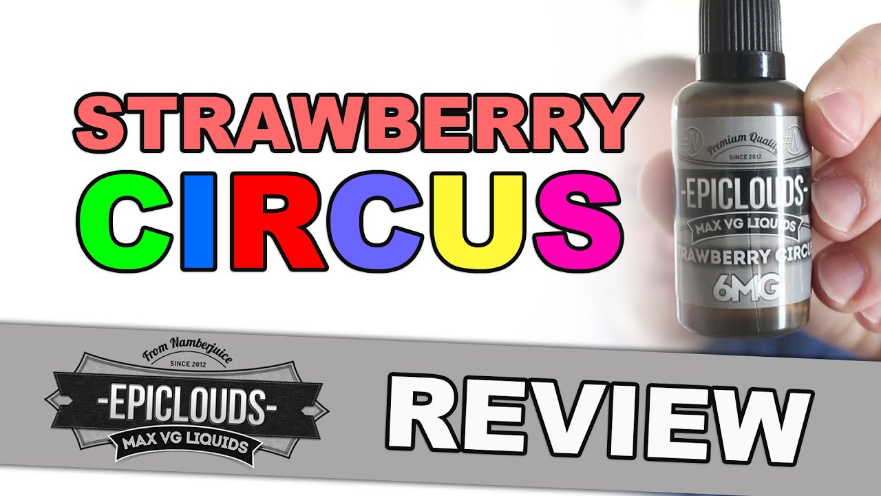 EPICLOUDS By Namber Juice - Strawberry Circus E Juice Review!