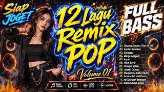 12 Remix Pop Volume 1 - DJ Remix - Dangdut Remix|Orchestra|Full Bass
