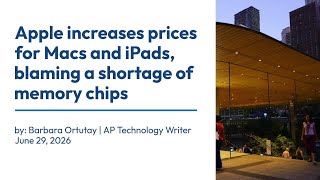 Apple increases prices for Macs and iPads, blaming a shortage of memory chips