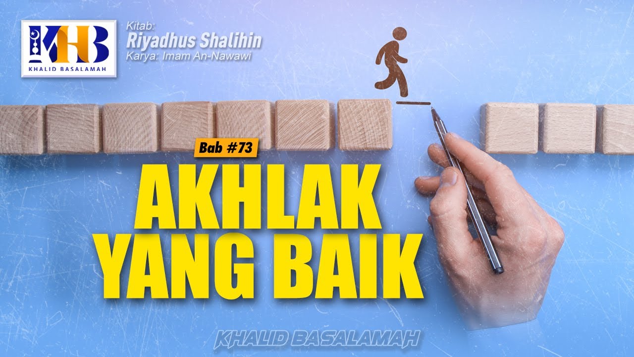Riyadhus Shalihin #197 - Akhlak Yang Baik (Part 1) - Khalid Basalamah