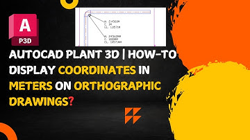 AutoCAD Plant 3D | Display Coordinates in Meters on Orthographic Drawings