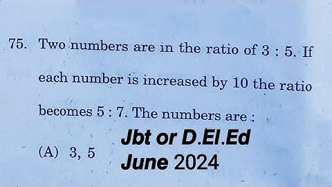 Two numbers are in ratio of 3:5.If each number is increased by 10 ratio becomes 5:7.The numbers are: