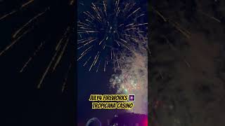 July4 fireworks 🎆 by Tropicana Casino 🎰 Atlantic City, NJ