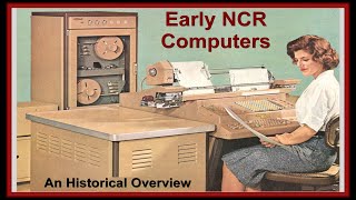 Early NCR Computers:  A Brief Overview (National Cash Register history, Dayton Ohio) by Computer History Archives Project  ('CHAP') 6,979 views 1 year ago 9 minutes, 31 seconds